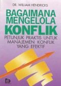 Bagaimana Mengelola Konflik : Petunjuk Praktis untuk Manajemen Konflik yang Efektif