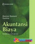 Akuntansi Biaya : Teori dan Aplikasi Ed. 1