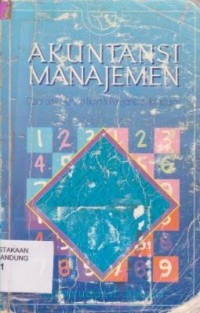 Akuntansi Manajemen : Dasar-dasar Konsep Biaya dan Pengambilan Keputusan Ed. 1