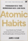 Atomic Habits: Perubahan Kecil Yang Memberikan Hasil Luar Biasa