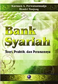 Bank Syariah : Teori, Praktik dan Peranannya