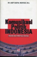 Komunikasi Politik Indonesia : Dinamika Islam Politik Pasca-Orde Baru