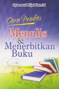 Cara Praktis Menulis & Menerbitkan Buku