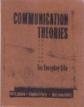 Communication Theories: For Everyday Life