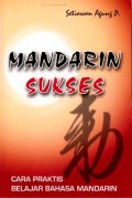 Mandarin Sukses : Cara Praktis Belajar Bahasa Mandarin