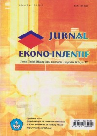 Jurnal Ekono-Insentif: Jurnal Ilmiah Bidang Ilmu Ekonomi - Kopertis Wilayah IV Vol. 6 (1) 2012