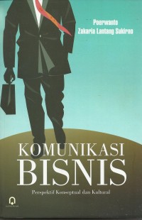 Komunikasi Bisnis : Perspektif Konseptual dan Kultural