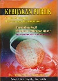 Kebijakan Publik: Untuk Pemimpin Berwawasan Internasional