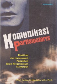 Komunikasi Partisipatoris: Pemikiran dan Implementasi Komunikasi dalam Pengembangan Masyarakat