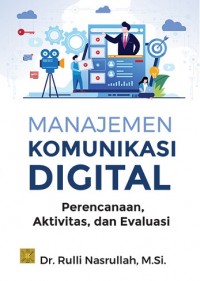 Manajemen Komunikasi Digital: Perencanaan, Aktivitas, dan Evaluasi