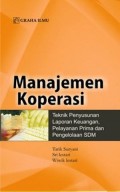 Manajemen Koperasi : Teknik Penyusunan Laporan Keuangan, Pelayanan Prima dan Pengelolaan SDM Ed. 1