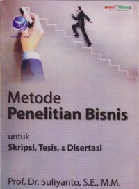 Metode Penelitian Bisnis: Untuk Skripsi, Tesis dan Disertasi