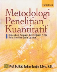 Metode Penelitian Kuantitatif: Komunikasi, Ekonomi, dan Kebijakan Publik Serta Ilmu-Ilmu Sosial Lainnya