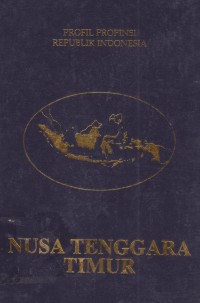 Profil Propinsi Republik Indonesia : Nusa Tenggara Timur