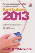 Pengembangan dan Implementasi Kurikulum 2013: Perubahan dan Pengembangan Kurikulum 2013 Merupakan Persoalan Penting dan Genting