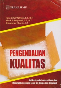 Pengendalian Kualitas: Aplikasi Pada Industri Jasa dan Manufaktur dengan Lean, Six Sigma dan Servqual