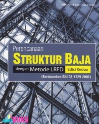 Perencanaan Struktur Baja dengan Metode LRFD Berdasarkan SNI 03-1729-2002 Ed. 2