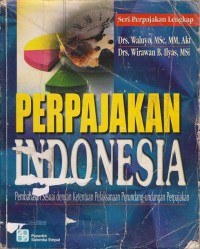 Perpajakan Indonesia : Pembahasan Sesuai dengan Ketentuan Perundang-undangan Perpajakan