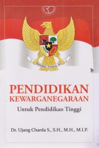 Pendidikan Kewarganegaraan : Untuk Pendidikan Tinggi