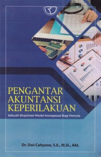 Pengantar Akuntansi Keperilakuan : Sebuah Eksplorasi Model Konseptual Bagi Pemula