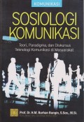 Sosiologi Komunikasi : Teori, Paradigma, dan Diskursus Teknologi Komunikasi di Masyarakat