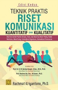 Teknik Praktis Riset Komunikasi Kuantitatif dan Kualitatif: Disertai Contoh Praktis Skripsi, Tesis, dan Disertai Riset Media, Public Relations, Advertising, Komunikasi Organisasi, Komunikasi Pemasaran