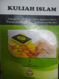 Kuliah Islam 1 : Kajian Ilmiah Nilai-Nilai Agama Islam Panduan Kehidupan Mahasiswa Muslim