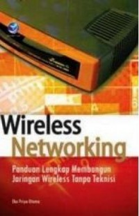 Wireless Networking : Lengkap Membangun Wireless Tanpa Teknisi