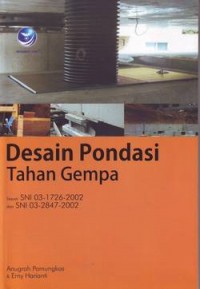 Desain Pondasi Tahan Gempa : Sesuai SNI 03-1726-2002 dan SNI 03-2847-2002