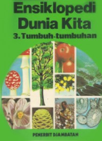 Ensiklopedi Dunia Kita : Tumbuh-Tumbuhan