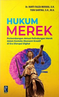 Hukum Merek: Perkembangan Aktual Pelindungan Merek dalam Konteks Ekonomi Kreatif di Era Disrupsi Digital