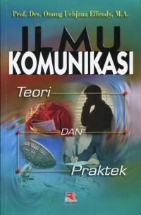 Ilmu Komunikasi : Teori dan Praktek