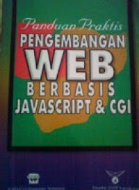 Panduan Praktis Pengembangan Web Berbasis Javascript dan CGI Ed. 1