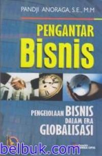 Pengantar Bisnis : Pengelolaan Bisnis dalam Era Globalisasi