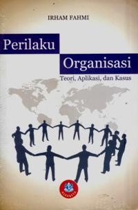 Perilaku Organisasi : Teori, Aplikasi dan Kasus