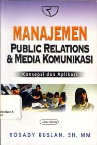 Manajemen Public Relation dan Media Komunikasi Konsep dan Aplikasi Ed. Revisi